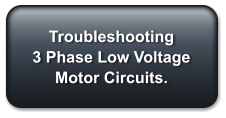 Troubleshooting 3 Phase Low Voltage Motor Circuits.
