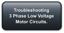 Troubleshooting 3 Phase Low Voltage Motor Circuits.