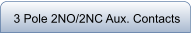 3 Pole 2NO/2NC Aux. Contacts