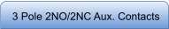 3 Pole 2NO/2NC Aux. Contacts