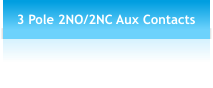 3 Pole 2NO/2NC Aux Contacts