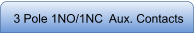 3 Pole 1NO/1NC  Aux. Contacts